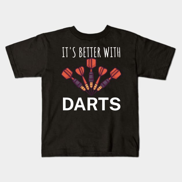 Its better with Darts Kids T-Shirt by maxcode